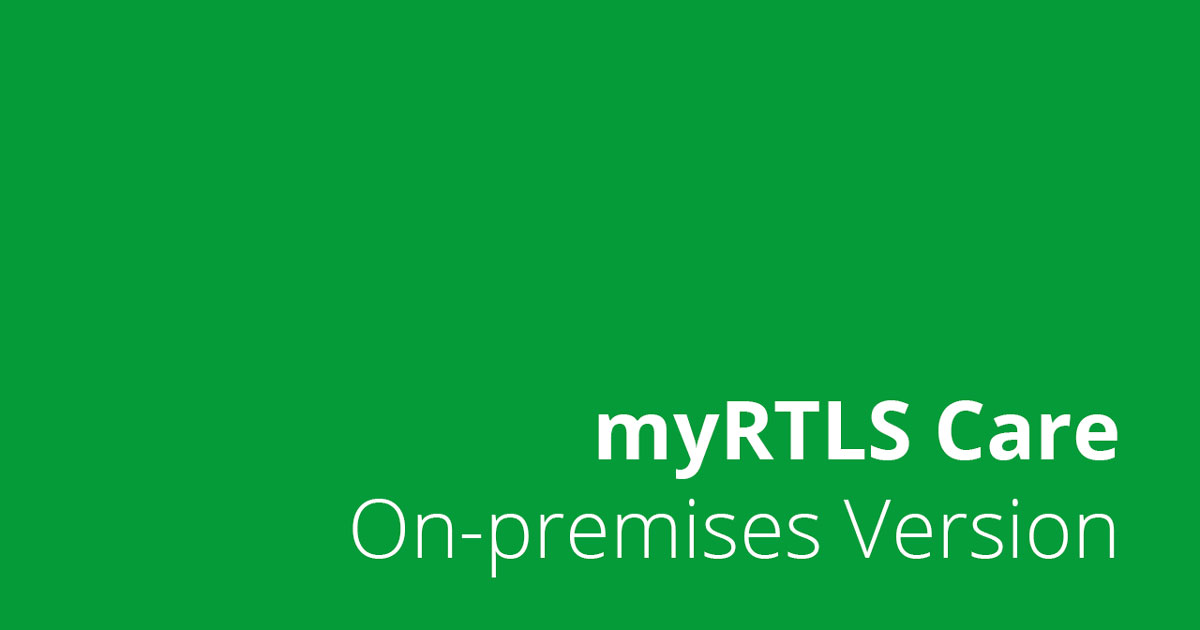 myRTLS Care On-premises Version Generally Available myRTLS Care On-premises Version Generally Available